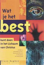 Wat je het best kunt doen ih lichaam v.Christus/Bruce Bugbee, Boeken, Ophalen of Verzenden, Zo goed als nieuw, Christendom | Protestants