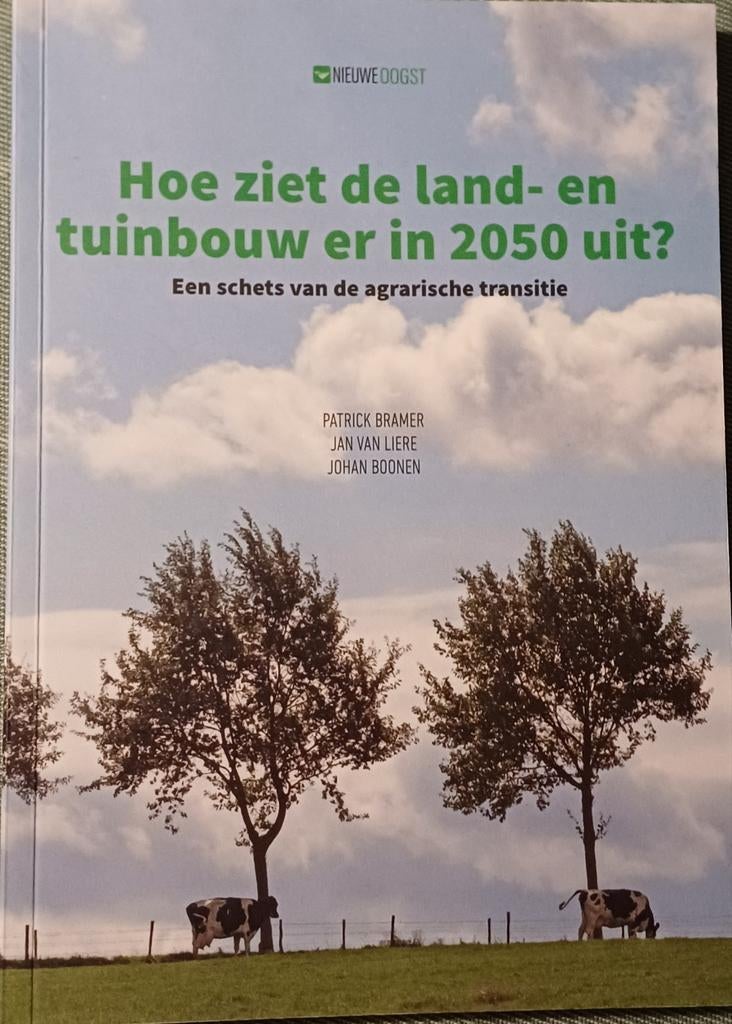 Hoe ziet de land- en tuinbouw er in 2050 uit?, Boeken, Sociale wetenschap, Ophalen of Verzenden, Zo goed als nieuw, Patrick Bramer; Johan Boonen; Jan van Liere