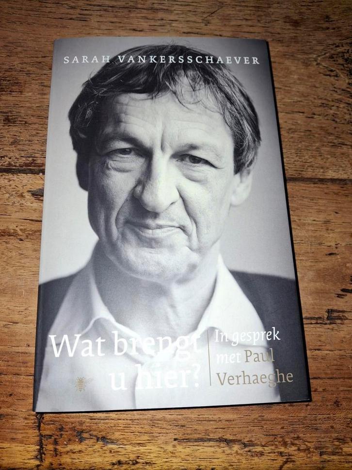 Paul Verhaeghe. Sarah Vankersschaever - Wat brengt u hier?, Boeken, Psychologie, Zo goed als nieuw, Ophalen of Verzenden