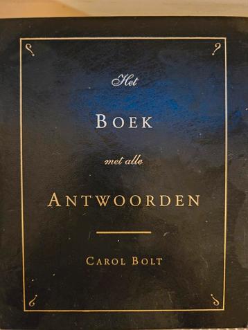 Het Boek met alle Antwoorden - Carol Bolt beschikbaar voor biedingen