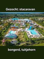 Gezocht: stacaravan (of chalet)de bongerd Tuitjenhorn, Tickets en Kaartjes, Recreatie | Pretparken en Attractieparken
