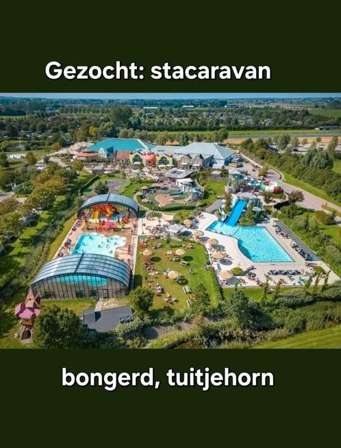 Gezocht: stacaravan (of chalet)de bongerd Tuitjenhorn, Tickets en Kaartjes, Recreatie | Pretparken en Attractieparken