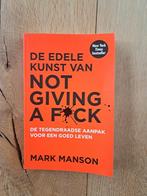 Mark Manson - De edele kunst van Not Giving a fuck, Boeken, Ophalen of Verzenden, Zo goed als nieuw, Mark Manson, Persoonlijkheidsleer