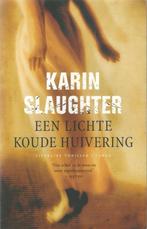 Een lichte koude huivering, Ophalen of Verzenden, Zo goed als nieuw, Nederland, Karin Slaughter