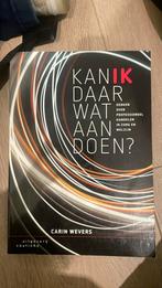 Carin Wevers - Kan ik daar wat aan doen?, Sociale wetenschap, Ophalen of Verzenden, Zo goed als nieuw, Carin Wevers