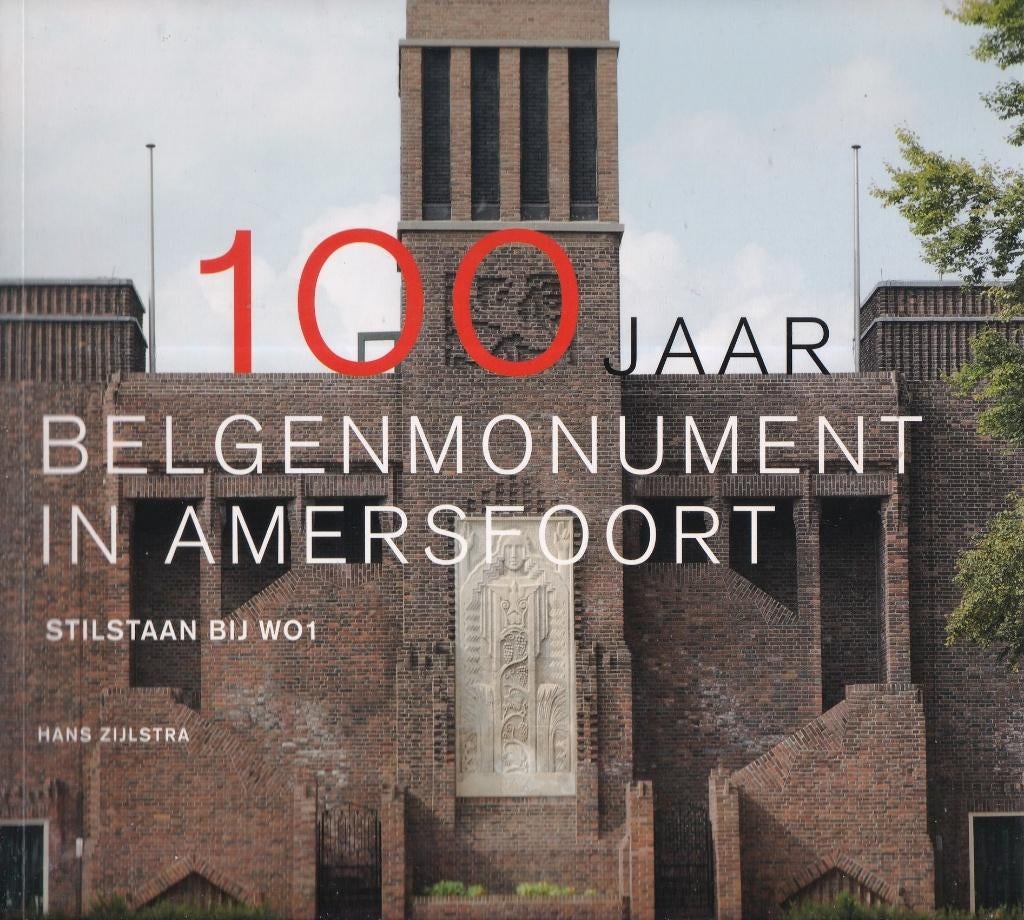 100 jaar Belgenmonument in Amersfoort: stilstaan bij WO1, Gelezen, Ophalen of Verzenden, Voor 1940, Overige onderwerpen