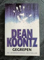 Gegrepen (Dean Koontz), Dean Koontz, Ophalen of Verzenden, Zo goed als nieuw, Nederland