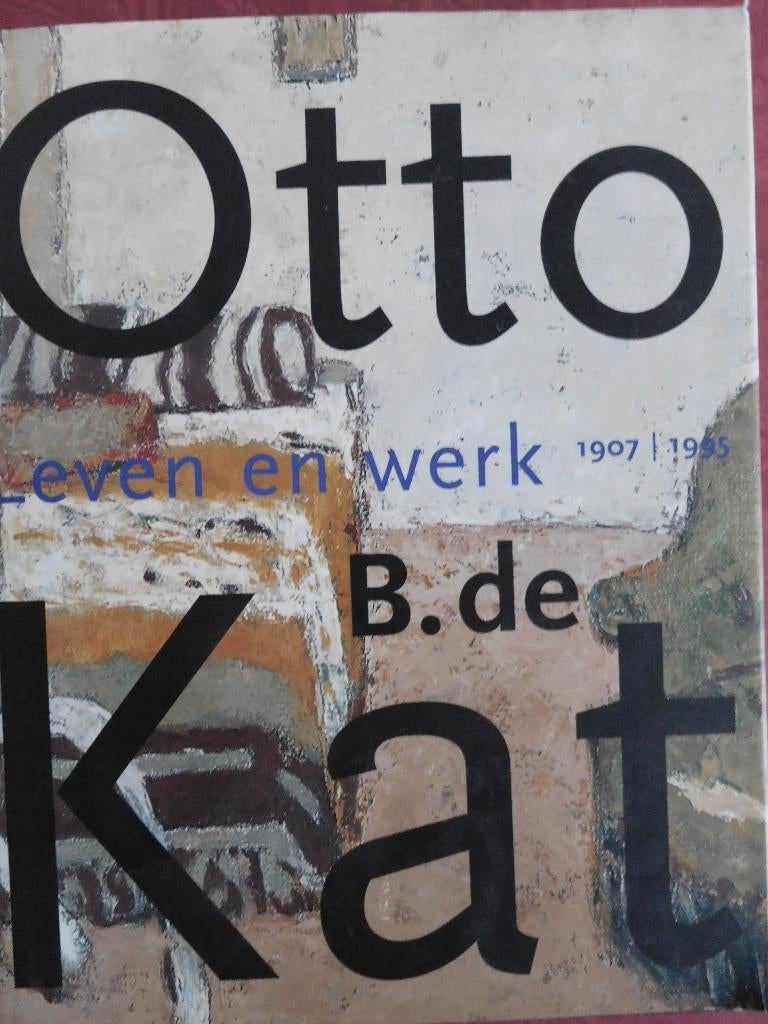 Otto B. de Kat Leven en werk 1907-1995, Ophalen of Verzenden, Zo goed als nieuw