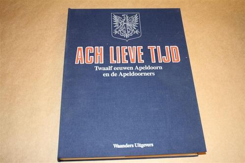 Ach lieve tijd. Twaalf eeuwen Apeldoorn. Compleet., Boeken, Geschiedenis | Stad en Regio, Gelezen, 20e eeuw of later, Ophalen of Verzenden
