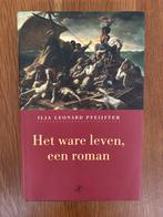 Ilja Leonard Pfeijffer - Het ware leven, Ilja Leonard Pfeijffer, Ophalen of Verzenden, Zo goed als nieuw, Nederland