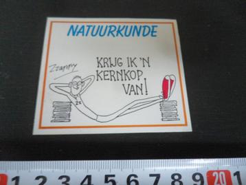 stickers NATUURKUNDE Krijg ik 'n kernkop van !  beschikbaar voor biedingen