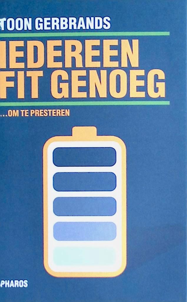 Iedereen fit genoeg (om te presteren) – Toon Gerbrands., Boeken, Economie, Management en Marketing, Zo goed als nieuw, Management