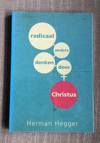 H. Hegger - Radicaal anders denken door Christus, Boeken, Godsdienst en Theologie, Ophalen of Verzenden, Zo goed als nieuw, H. Hegger
