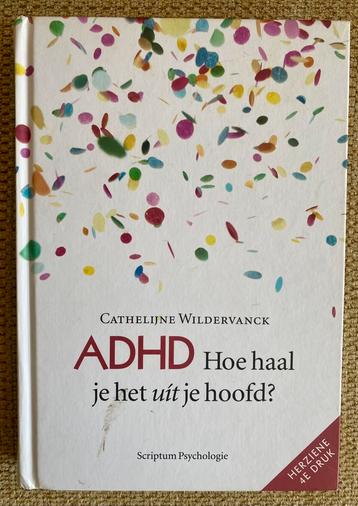 Cathelijne Wildervanck - ADHD: Hoe haal je het uit je hoofd? beschikbaar voor biedingen