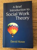A Brief Introduction to Social Work Theory, Boeken, Studieboeken en Cursussen, David Howe, Ophalen of Verzenden, Zo goed als nieuw