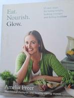 Amelia Freer, Eat ,Nourish,Glow.., Boeken, Gezondheid, Dieet en Voeding, Zo goed als nieuw, Verzenden