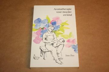Aromatherapie voor moeder en kind | Jane Dye beschikbaar voor biedingen