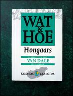WAT en HOE - HONGAARS van dale - Kosmos Taalgids - Kosmos ta, Boeken, Verzenden, Zo goed als nieuw, Van Dale