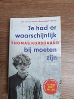 Je had er waarschijnlijk bij moeten zijn - Korsgaard, Ophalen of Verzenden, Zo goed als nieuw, Thomas Korsgaard, Europa overig