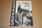Groningen veranderd gezicht 1900-1980., Boeken, Geschiedenis | Stad en Regio, Ophalen of Verzenden, 20e eeuw of later, Gelezen