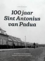 100 jaar Antonius van Padua, Boeken, Geschiedenis | Stad en Regio, Ophalen of Verzenden, 20e eeuw of later, Zo goed als nieuw
