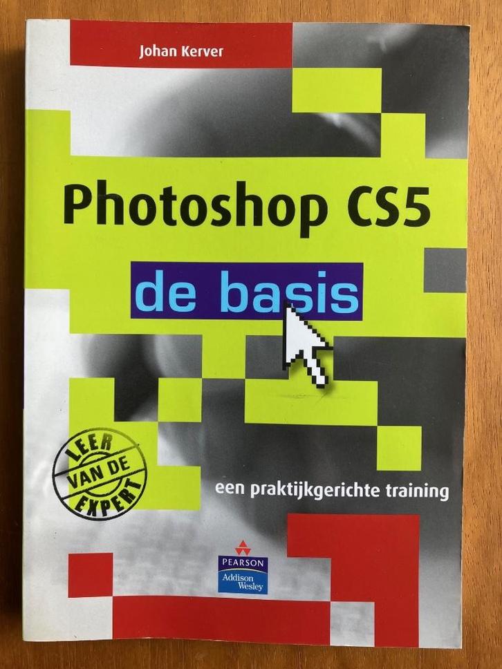 Photoshop CS5 De Basis - Johan Kerver, Boeken, Informatica en Computer, Gelezen, Verzenden