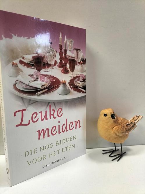 Bakker, Geeri e.a.; Leuke meiden die nog bidden voor het ete, Boeken, Godsdienst en Theologie, Gelezen, Christendom | Protestants