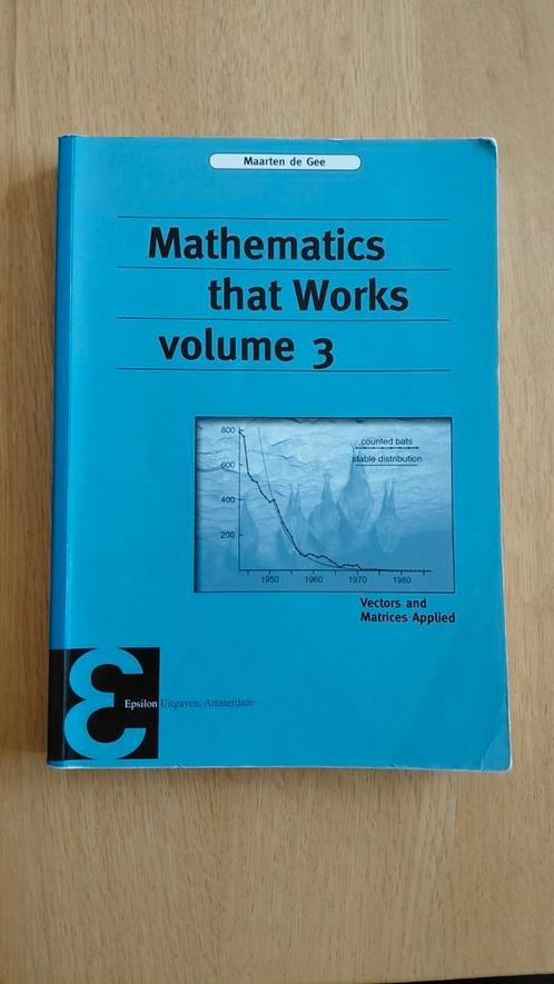 Mathematics that Works Volume 3 ISBN 9789050411691, Boeken, Studieboeken en Cursussen, Zo goed als nieuw, WO, Beta, Ophalen