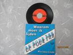 De Four Tak       Waarom moet ik Lijden, 7 inch, Single, Ophalen of Verzenden, Zo goed als nieuw