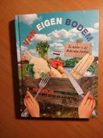 Van eigen bodem. Zo lekker is de Hollandse keuken, Boeken, Kookboeken, Nederland en België, Ophalen of Verzenden, Zo goed als nieuw