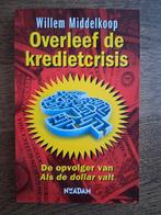 Willem Middelkoop - Overleef de kredietcrisis, Ophalen of Verzenden, Zo goed als nieuw, Willem Middelkoop