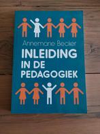 Annemarie Becker - Inleiding in de pedagogiek, Annemarie Becker, Sociale wetenschap, Ophalen of Verzenden, Zo goed als nieuw