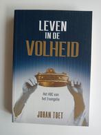 Leven in de Volheid - Johan Toet, Boeken, Ophalen of Verzenden, Zo goed als nieuw, Johan Toet, Christendom | Protestants