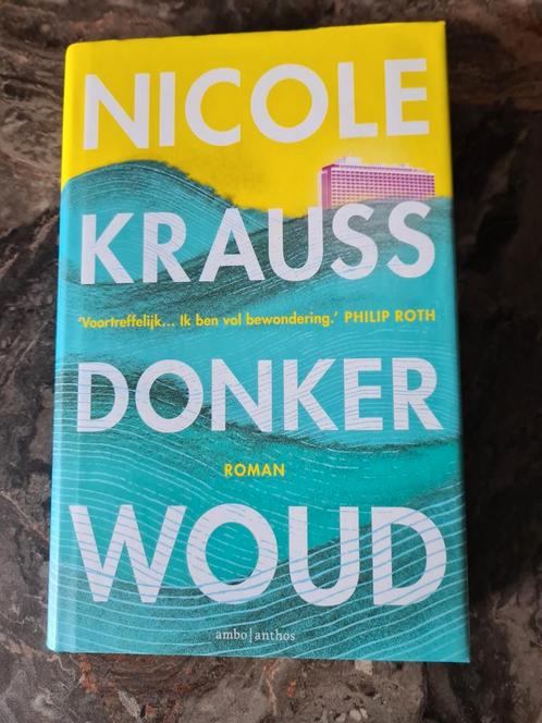 Nicole Krauss - Donker woud hardcover, Boeken, Literatuur, Zo goed als nieuw, Nederland, Ophalen of Verzenden