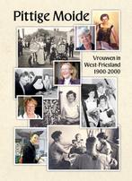 Pittige Moide Vrouwen in West-Friesland 1900-2000 Auteur: In, Boeken, Geschiedenis | Stad en Regio, Ophalen of Verzenden, Zo goed als nieuw