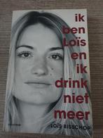 Ik ben Loïs en ik drink niet meer - Loïs Bisschop, Ophalen of Verzenden, Gelezen, Loïs Bisschop