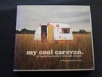 my Cool Caravan - prachtig boek met oldtimer caravans, Ophalen of Verzenden, Zo goed als nieuw, Diverse schrijvers, Overige onderwerpen