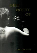 Geef Nooit Op - Geralda Booij / 9789090400037, Boeken, Ophalen of Verzenden, Zo goed als nieuw, Geralda Booij, Overige
