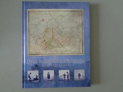 Op de bodem van een binnenzee - 200 jaar Polder Nieuwkoop, Boeken, Geschiedenis | Stad en Regio, Zo goed als nieuw, 17e en 18e eeuw