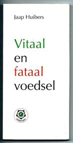 Vitaal en fataal voedsel - Jaap Huibers, Boeken, Gezondheid, Dieet en Voeding, Ophalen of Verzenden, Dieet en Voeding, Jaap Huibers