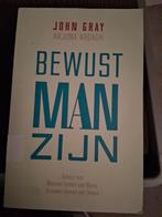 Bewust Man Zijn - John Gray & Arjuna Ardagh, Ophalen of Verzenden, Zo goed als nieuw, Overige onderwerpen, John Gray, Arjuna Ardagh