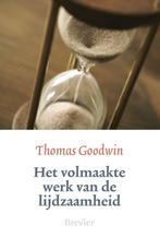Thomas Goodwin - Het volmaakte werk van de lijdzaamheid, Ophalen of Verzenden, Zo goed als nieuw, Christendom | Protestants