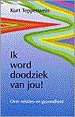 ik word doodziek van jou, over relaties en gezondheid, Ophalen of Verzenden, Zo goed als nieuw, Achtergrond en Informatie