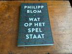 Philipp Blom - Wat op het spel staat, Boeken, Ophalen of Verzenden