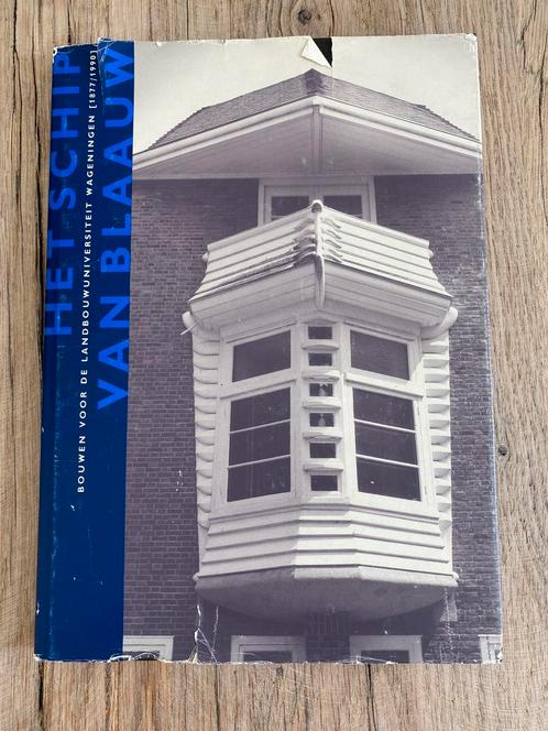 ‘Het Schip van Blaauw’ - Bouwen voor de Landbouwuniversiteit, Boeken, Kunst en Cultuur | Architectuur, Zo goed als nieuw, Ophalen of Verzenden