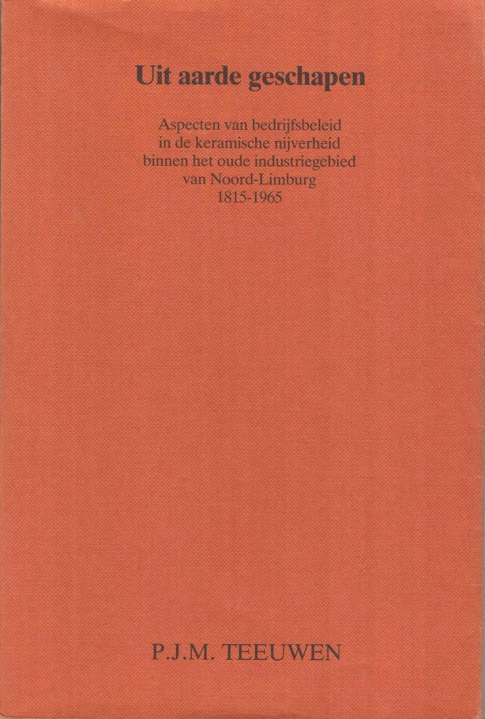 Uit aarde geschapen - P.J.M. Teeuwen, Boeken, Geschiedenis | Stad en Regio, Gelezen, Ophalen of Verzenden