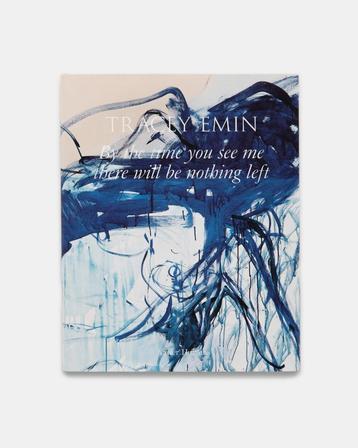 Tracey Emin - By the time you see me there will be nothing.. beschikbaar voor biedingen