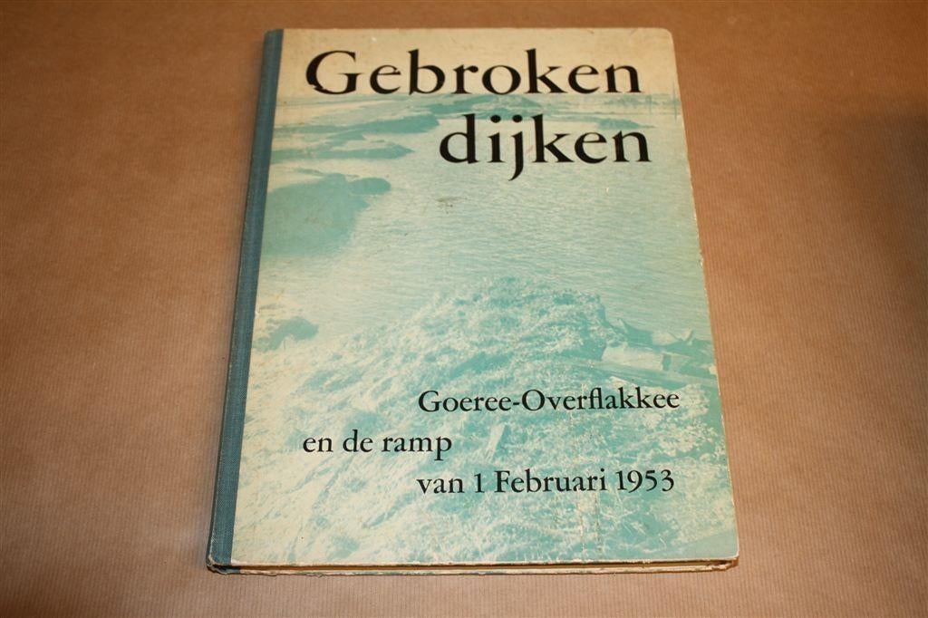 Gebroken dijken. Goeree-Overflakkee en ramp 1 feb. 1953., Ophalen of Verzenden, Gelezen