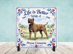 Life is Better with a Presa Canario - Tegel, Verzenden, Nieuw