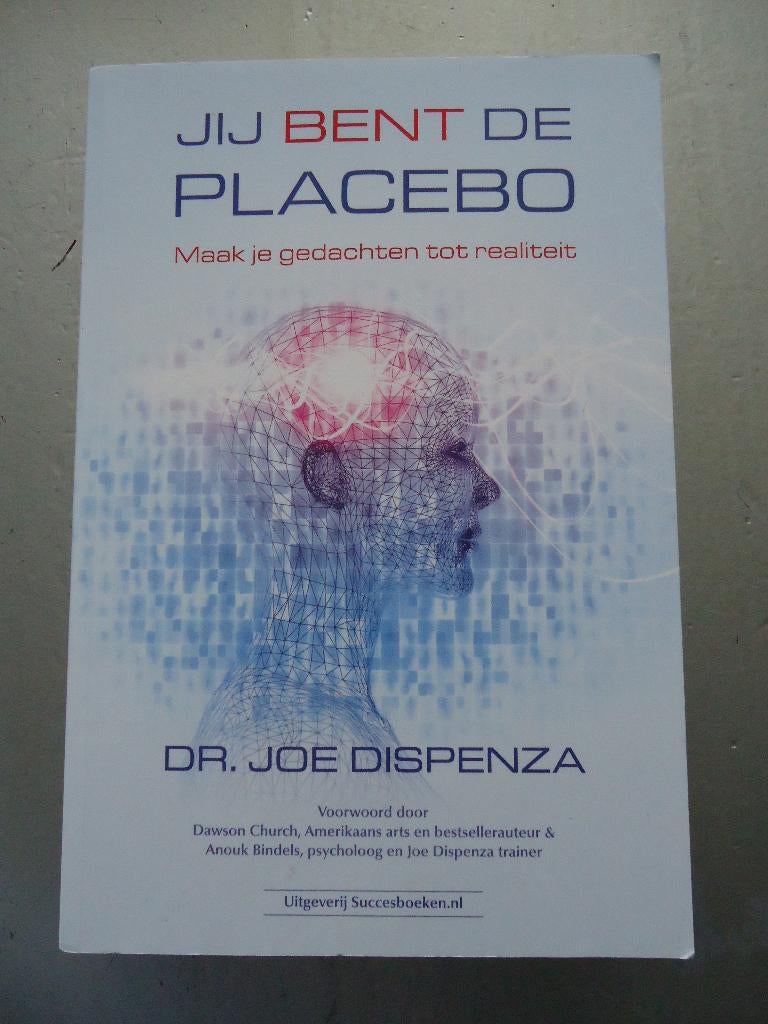 Jij bent de placebo /Joe Dispenza, Boeken, Ophalen of Verzenden, Zo goed als nieuw, Joe Dispenza